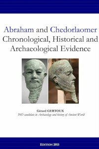 Abraham and Chedorlaomer Chronological, Historical and Archaeological Evidence